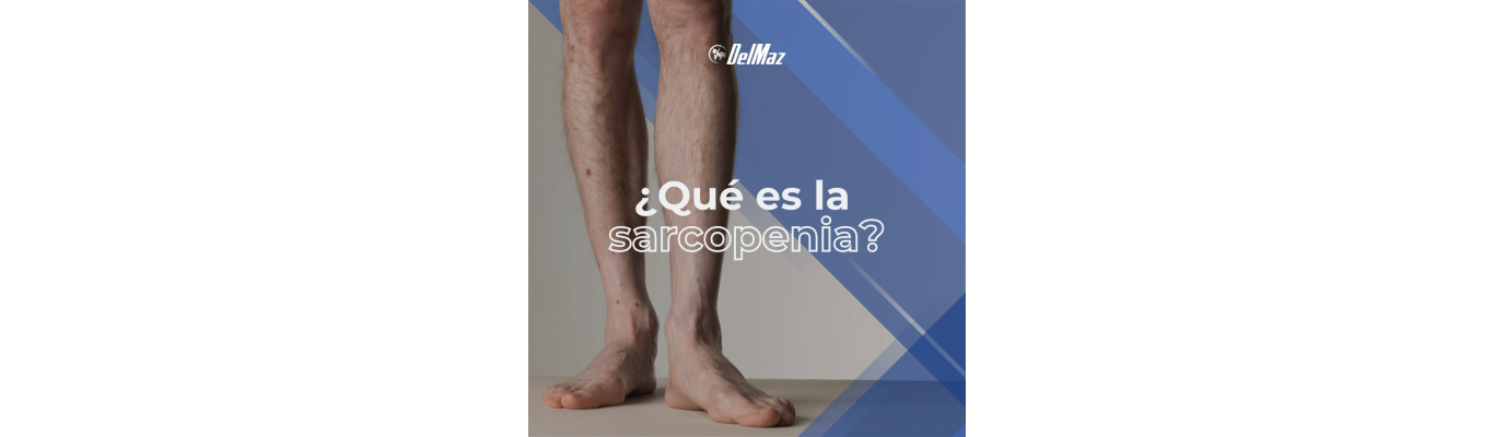 ¿Qué es la Sarcopenia?